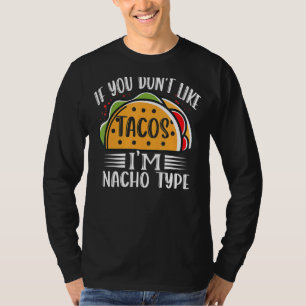 Wenn du Tacos nicht magst, bin ich Nacho Typ Taco T-Shirt
