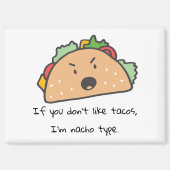 Wenn du Tacos nicht magst, bin ich Nacho Type Funn Magnet (Vorderseite)