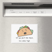 Wenn du Tacos nicht magst, bin ich Nacho Type Funn Magnet (In Situ (Geschirrspüler))