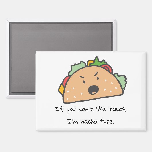 Wenn du Tacos nicht magst, bin ich Nacho Type Funn Magnet (Vorderseite/Rückseite)