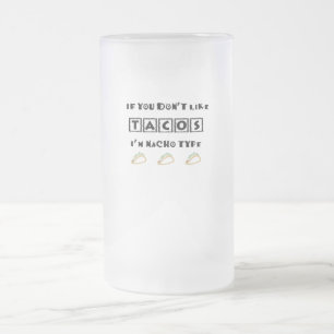 Wenn du Tacos nicht magst, bin ich Nacho Type Funn Mattglas Bierglas
