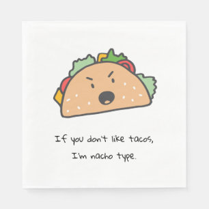 Wenn du Tacos nicht magst, bin ich Nacho Type Funn Serviette