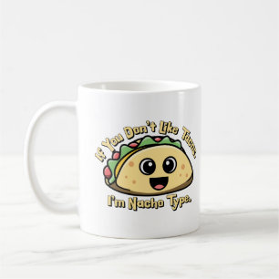 Wenn du Tacos nicht magst. Ich bin Nacho Type. Kaffeetasse