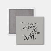 Wenn du träumen kannst, kannst du es zitieren magnet (Vorderseite/Rückseite)