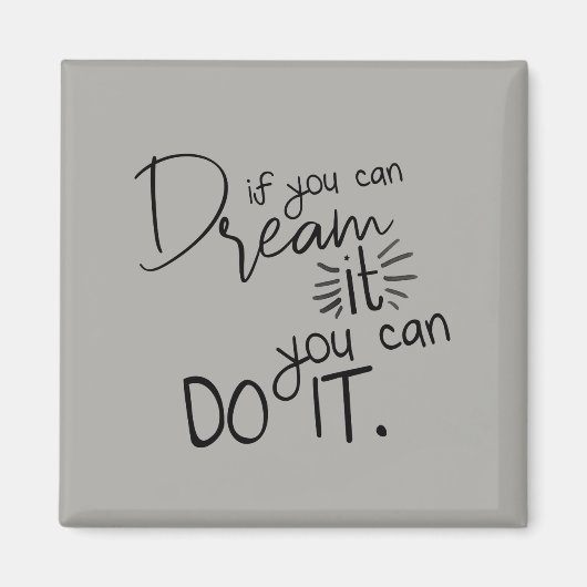 Wenn du träumen kannst, kannst du es zitieren magnet (Vorne)