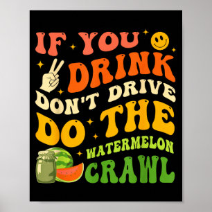 Wenn du trinkst, fahre nicht, mach den Wassermelon Poster