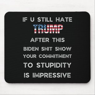 Wenn du Trump immer noch hasst nach dieser Biden-S Mousepad