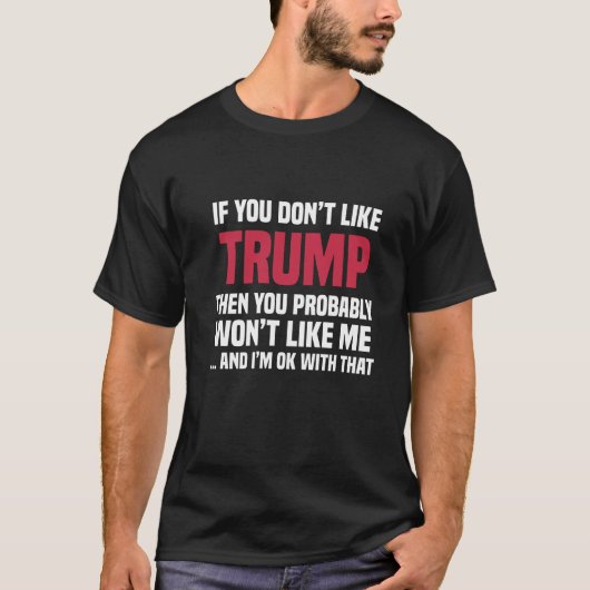 Wenn du Trump nicht magst, dann wirst du mich nich T-Shirt (Vorderseite)