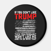 Wenn du Trump nicht magst, dann wirst du mich wahr Magnet (Vorne)