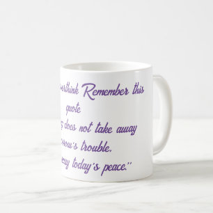 Wenn du überdenkst, erinnere dich an dieses Zitat. Kaffeetasse