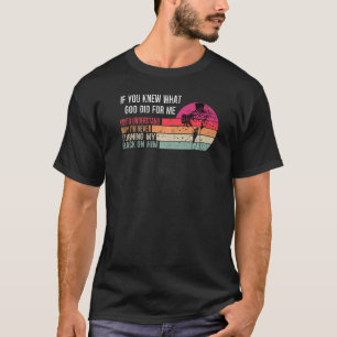 Wenn du weißt, was Gott für mich getan hat Christa T-Shirt