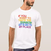 WENN DU WILL, DEN RAINBOW ZU GESPROCHEN, GEHT'S. T-Shirt (Vorderseite)