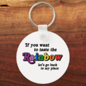 Wenn du will, den Regenbogen zu schmecken Schlüsselanhänger (Vorderseite)
