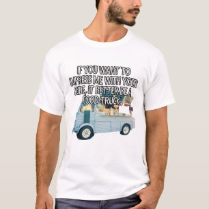 Wenn du will, mich mit deiner Fahrt zu beeindrucke T-Shirt