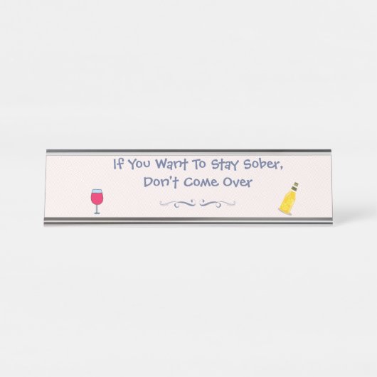 Wenn du Will, nüchtern Bleibe, komm nicht vorbei Schreibtischnamensplakette (Vorderseite )