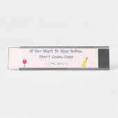 Wenn du Will, nüchtern Bleibe, komm nicht vorbei Schreibtischnamensplakette (Vorderseite )