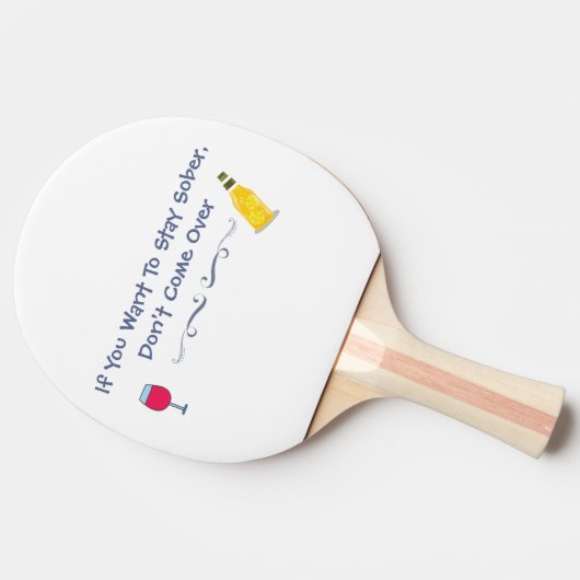 Wenn du Will, nüchtern Bleibe, komm nicht vorbei Tischtennis Schläger (Seitenansicht)