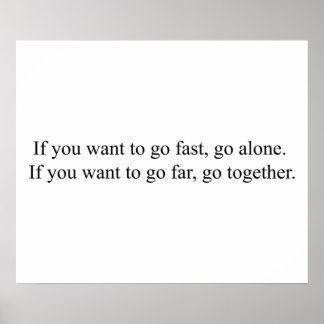 Wenn du will, schnell zu gehen, gehen Sie alleine Poster