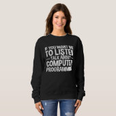 Wenn du willst, dass ich zuhöre, rede über Compute Sweatshirt (Vorne ganz)