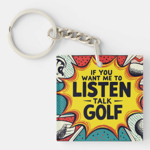 Wenn du willst, dass ich zuhöre, rede über Golf-Ge Schlüsselanhänger