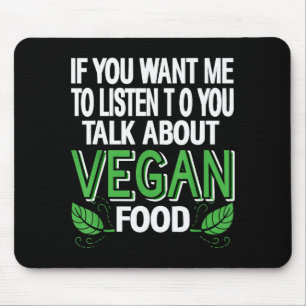 Wenn du willst, dass ich zuhöre, sprich über vegan mousepad
