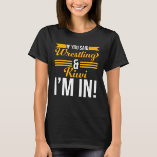Wenn du Wrestling und Kiwi gesagt hast, bin ich in T-Shirt