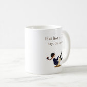 "Wenn du zuerst fällst, versuche es noch einmal."  Kaffeetasse (VorderseiteRechts)