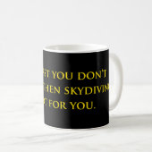 Wenn du zuerst nicht erfolgreich Skydiving bist Kaffeetasse (VorderseiteRechts)