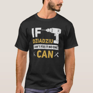 Wenn Dziadziu es nicht reparieren kann, kann es ni T-Shirt