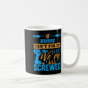 Wenn Eddie es nicht reparieren kann, sind wir alle Kaffeetasse