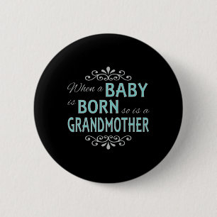 Wenn ein Baby geboren wird, ist auch eine Großmutt Button