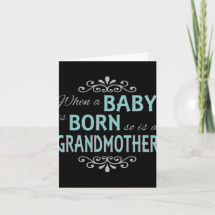 Wenn ein Baby geboren wird, ist auch eine Großmutt Karte