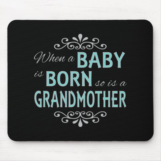 Wenn ein Baby geboren wird, ist auch eine Großmutt Mousepad (Vorne)