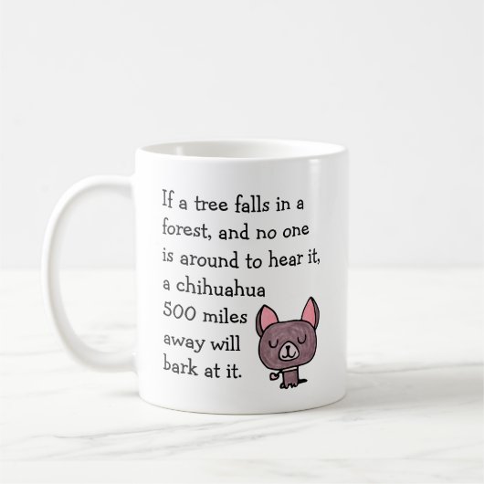 Wenn ein Baum in einem Wald fällt Funny Chihuahua Kaffeetasse (Links)