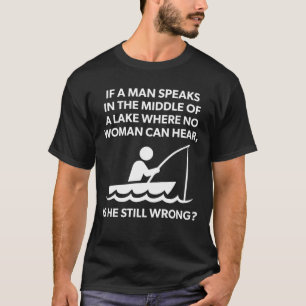 Wenn ein Mann in einem See - Fischen, lustige T-Shirt