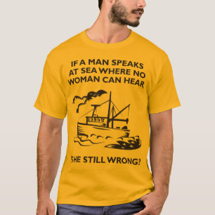 Wenn ein Mann in Meer spricht, in dem keine Frau T-Shirt