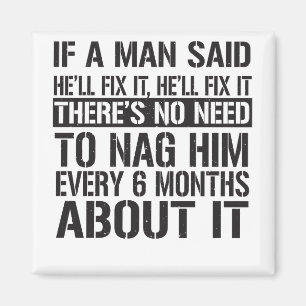 Wenn ein Mann sagte, er würde es reparieren, dann  Magnet