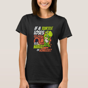 Wenn eine Schildkröte ihr Gehäuse verliert, Schild T-Shirt