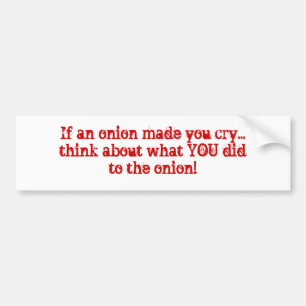 Wenn eine Zwiebel ließ, Sie schreien… denken Sie Autoaufkleber