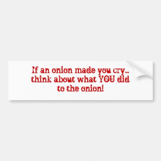 Wenn eine Zwiebel ließ, Sie schreien… denken Sie Autoaufkleber (Vorne)