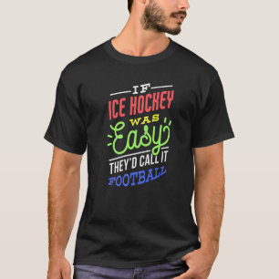 Wenn Eishockey einfach wäre Spruch Lustiges Eishoc T-Shirt
