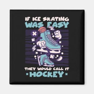 Wenn Eislaufen einfach wäre, würden sie es Hockey Magnet