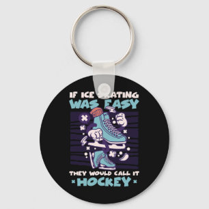 Wenn Eislaufen einfach wäre, würden sie es Hockey  Schlüsselanhänger