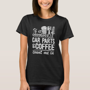 Wenn es Autoteile und Kaffee betrifft, zählen Sie T-Shirt
