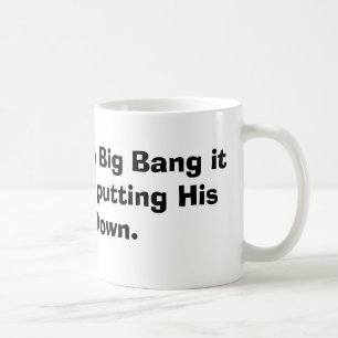 Wenn es Big Bang gab, war es mein setzender Lord Kaffeetasse