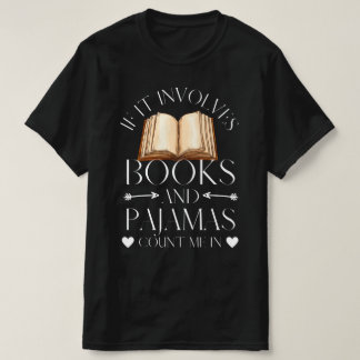 Wenn es Bücher und Pajamas mich zählen T-Shirt