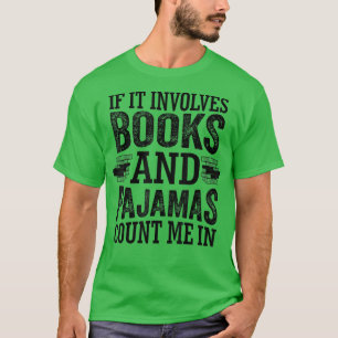 Wenn es Bücher und Pajamas zählen mich in Buch T-Shirt