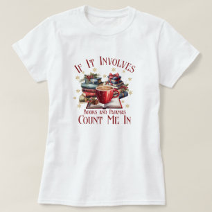 Wenn es Bücher und Pyjamas beinhaltet, bin ich dab T-Shirt