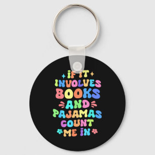 Wenn es Bücher und Pyjamas beinhaltet, zähle ich b Schlüsselanhänger