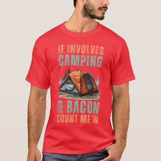 Wenn es Camping mit Bacon beinhaltet, bin ich dabe T-Shirt
